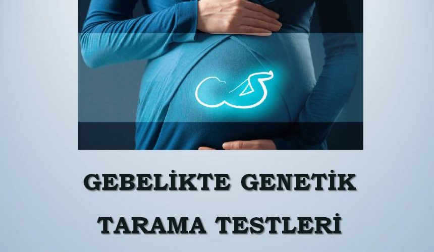 Gebelikte Genetik Tarama Testleri