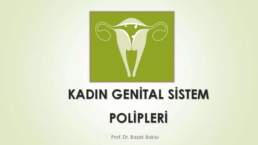 Kadın Genital Sistem Polipleri